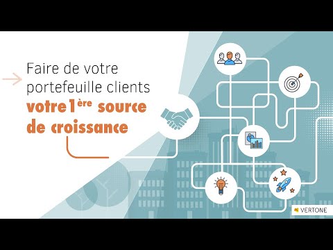 Faire de votre portefeuille clients votre 1ère source de croissance